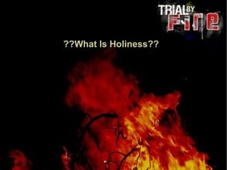 ??What Is Holiness????What Is Holiness??
 