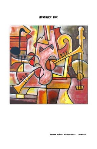 ABSTRACT ART
James Robert Villacorteza BEed-II
 