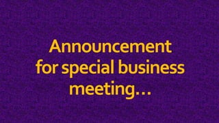 Announcement
forspecialbusiness
meeting…
 