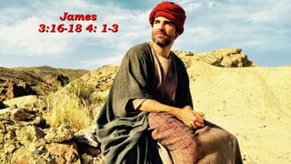 JamesJames
3:16-18 4: 1-33:16-18 4: 1-3
 