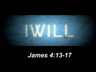 James 4:13-17 