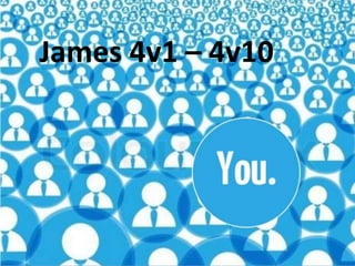 James 4v1 – 4v10
 