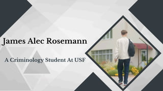 Jim Rosemann James Alec Rosemann - A Criminology Student At USF | PDF