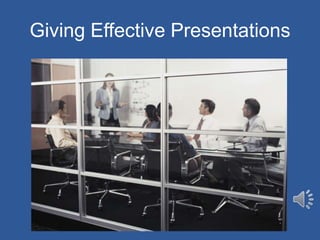 Giving Effective Presentations

 