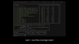 npm i --save flow-coverage-report
 