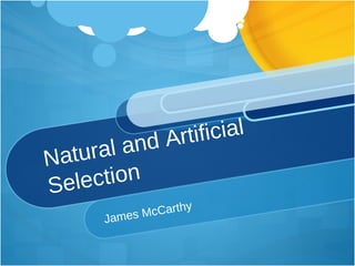 Natural and Artificial Selection  James McCarthy 