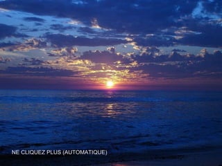 NE CLIQUEZ PLUS (AUTOMATIQUE) 