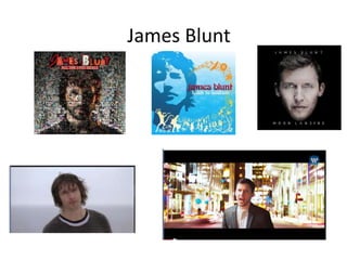 James Blunt 
 