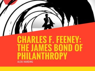 Charles F. Feeney: The James Bond of Philanthropy