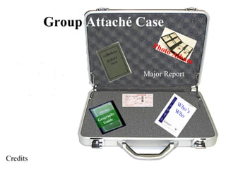 Group Attaché Case
                                  Pho
                                      toA
                                         lbu
                                               m
                                Major Report


                                           W
                                             h
                                          W o’s
                           hy               ho
                    og rap
                  Ge uide
                     G




Credits
 