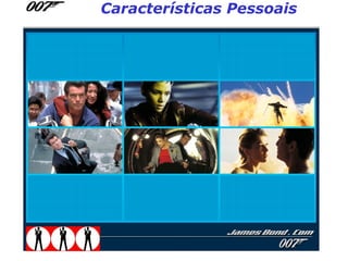 Características Pessoais
 
