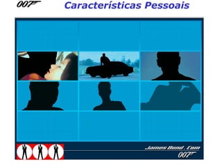 Características Pessoais
 