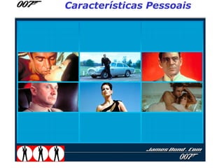 Características Pessoais
 
