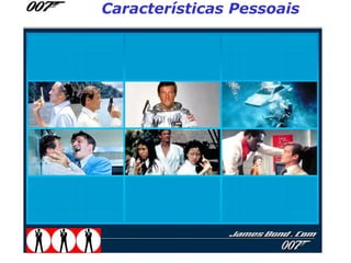 Características Pessoais
 