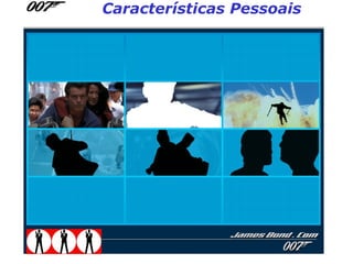 Características Pessoais
 