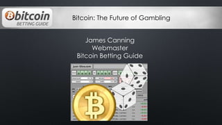 Bitcoin: The Future of Gambling
James Canning
Webmaster
Bitcoin Betting Guide
 