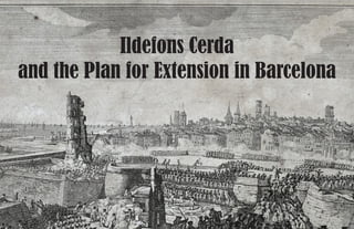 Ildefons Cerda
and the Plan for Extension in Barcelona
 