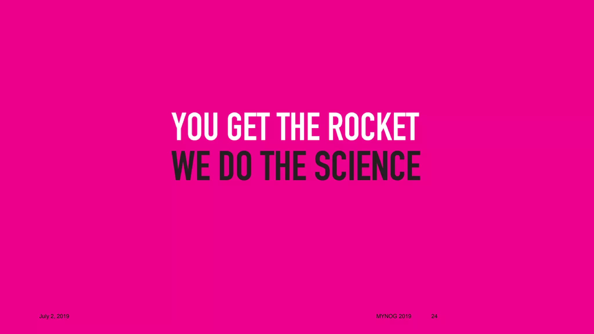 July 2, 2019 MYNOG 2019 24
 