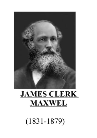 JAMES CLERK
MAXWEL
(1831-1879)
 