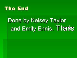 The End Done by Kelsey Taylor and Emily Ennis.   Thanks 