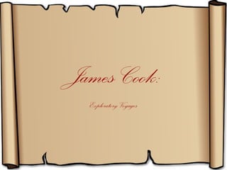 James Cook:
  Exploratory Voyages
 