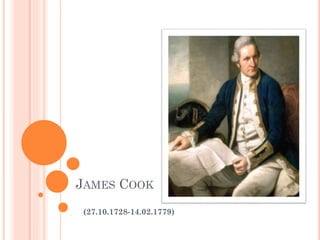 JAMES COOK
(27.10.1728-14.02.1779)

 