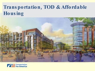 Transportation, TOD & Affordable Housing 