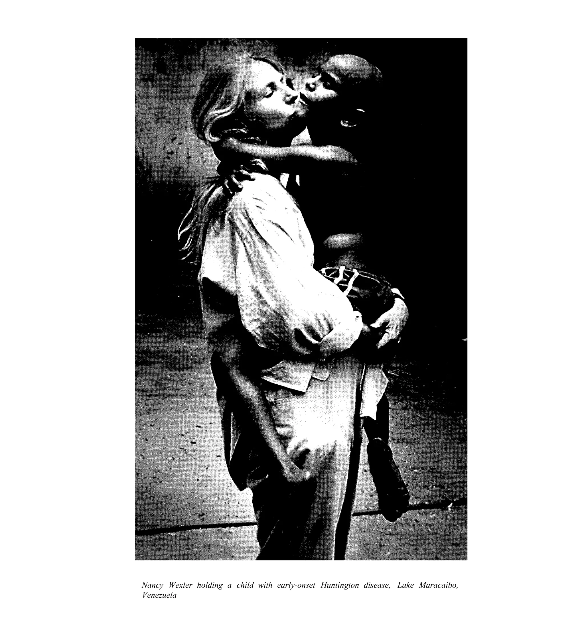Nancy Wexler holding a child with early-onset Huntington disease, Lake Maracaibo,
Venezuela
 