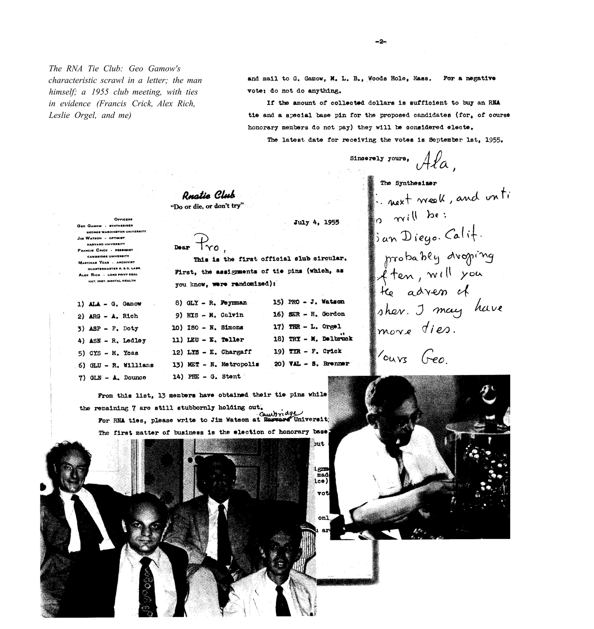 The RNA Tie Club: Geo Gamow's
characteristic scrawl in a letter; the man
himself; a 1955 club meeting, with ties
in evidence (Francis Crick, Alex Rich,
Leslie Orgel, and me)
 
