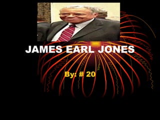 JAMES EARL JONES By: # 20 