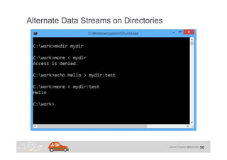 James Forshaw @tiraniddo
Alternate Data Streams on Directories
50
 