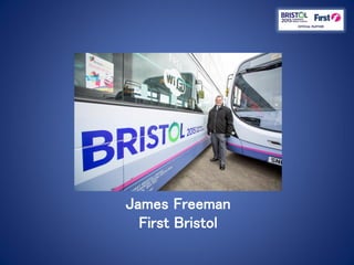 James Freeman
First Bristol
 