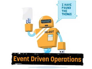 Event Driven Operations
 
