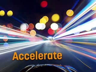 Accelerate
 