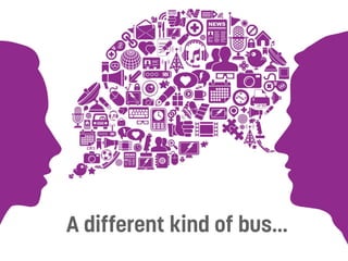 A different kind of bus…
 