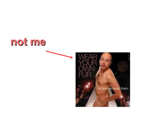 not me 