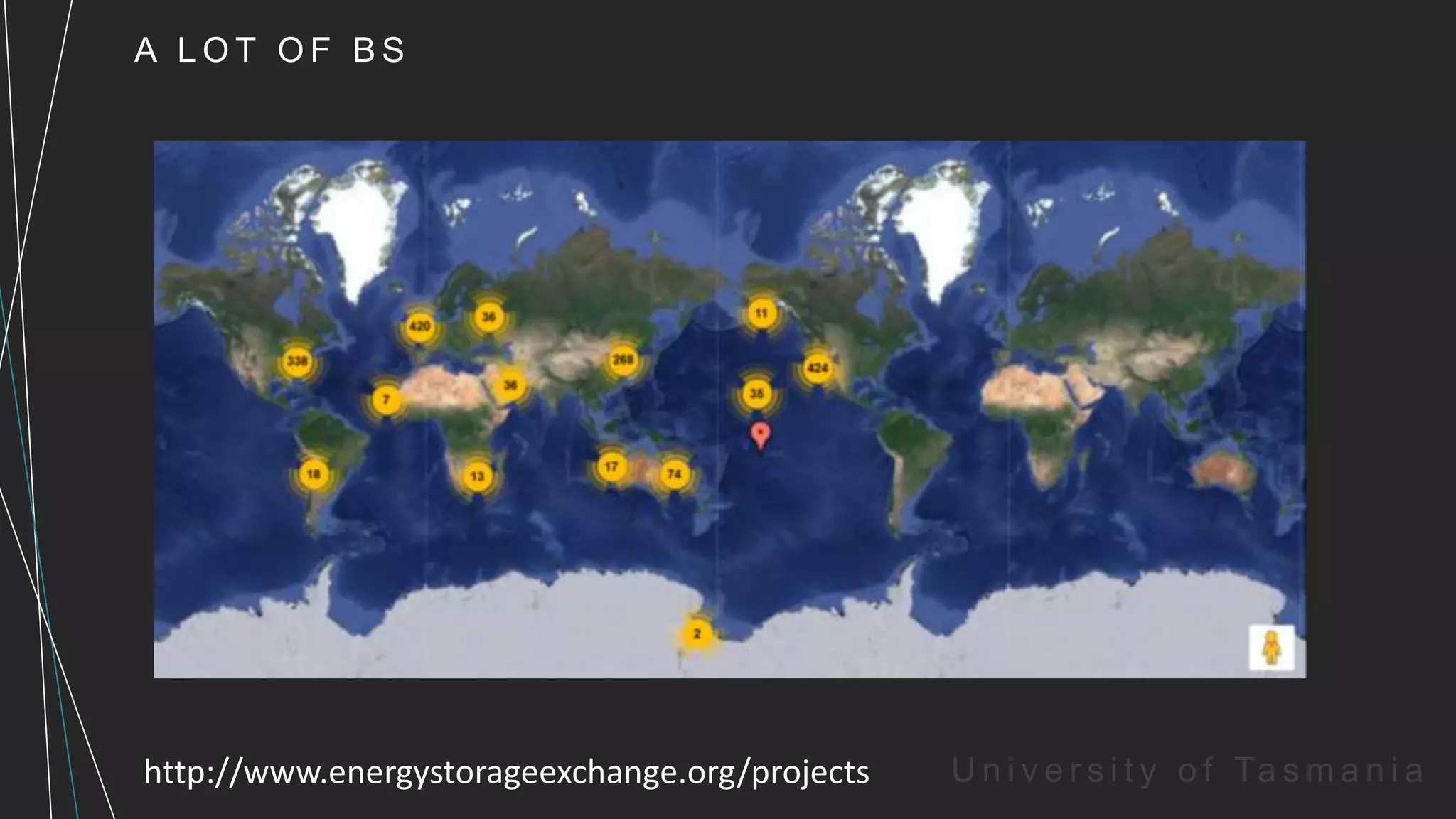A L O T O F B S
U n i v e r s i t y o f Ta s m a n i ahttp://www.energystorageexchange.org/projects
 