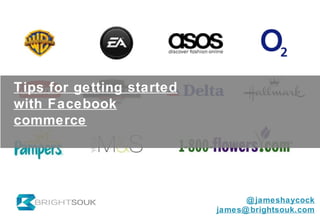 @jameshaycock [email_address] Tips for getting started with Facebook commerce 
