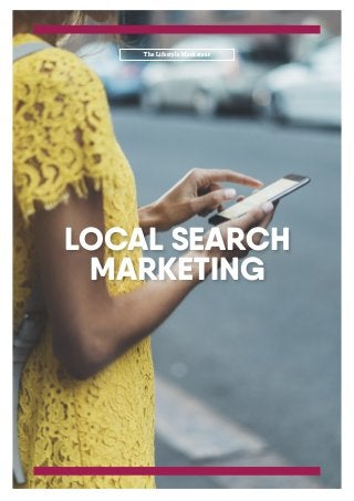 LOCAL SEARCH
MARKETING
The Lifestyle Marketeer
 