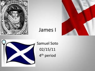 James I Samuel Soto 02/15/11 4th period 
