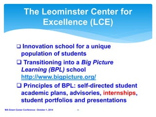  Innovation school for a unique
population of students
 Transitioning into a Big Picture
Learning (BPL) school
http://ww...