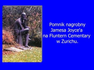 Pomnik nagrobny Jamesa Joyce'a  na Fluntern Cementary  w Zurichu. 