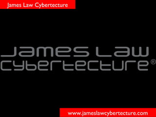 James Law Cybertecture




                     www.jameslawcybertecture.com
 