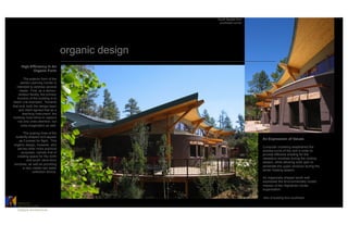 South façade from
                                                        southeast corner




                                      organic design
      High-Efficiency In An
             Organic Form

         The exterior form of the
      James Learning Center is
   intended to address several
     needs. First, as a demon-
     stration facility, the primary
    function of the building is to
 teach (via example). Towards
that end, both the design team
     and client agreed that as a
        teaching instrument, the
 building must strive to capture
    not only ones attention, but
       ones imagination as well.

      The soaring lines of the
 butterfly-shaped roof appear
                                                                           An Expression of Values
   as if poised for flight. This
organic design, however, also
                                                                           Computer modeling established the
  serves other more practical
                                                                           precise curve of the roof in order to
     purposes, namely that of
                                                                           provide effective shading for the
  creating space for the north
                                                                           clerestory windows during the cooling
         and south clere-story
                                                                           season, while allowing solar gain to
windows, as well as providing
                                                                           penetrate the upper windows during the
      a very visible rain-water
                                                                           winter heating season.
             collection device.
                                                                           An organically shaped south wall
                                                                           expresses the environmentally rooted
                                                                           mission of the Highlands Center
                                                                           organization.

                                                                           View of building from southwest
   CATALYST	

   ARCHITECTURE     	

   Catalyst Architecture	

 
