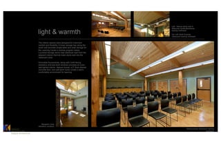 Left: Natural stone wall in
                                                                                      Welcome Center/Bookstore

                           light & warmth                                             looking northwest

                                                                                      Far Left: Multi-Purpose
                                                                                      Classroom looking northeast


                           The interior spaces were designed for maximum
                           comfort and flexibility. A linear storage bay along the
                           south wall provides ample table and chair storage for
                           the Learning Center’s diverse program needs.
                           Louvered storage doors help distribute heat from the
                           adjacent interior thermal mass stone wall into the
                           classroom area.

                           Dimmable fluorescents, along with north-facing
                           clerestory and eye-level windows provides an even,
                           well-lighted interior. Natural woods, a 5" thick stained
                           concrete floor, and soft earth tones create a warm,
                           comfortable environment for learning.




                               Reception Area
                           clerestory windows
CATALYST	

                                                                                            Multi-purpose Classroom looking
ARCHITECTURE    	

                                                                                                          southeast
Catalyst Architecture	

 