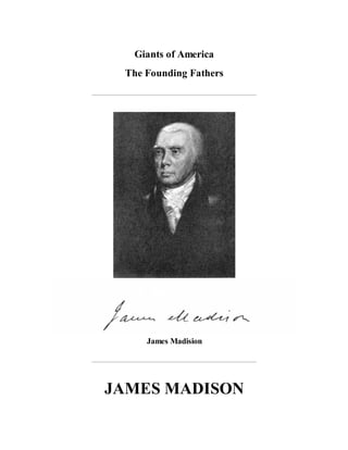 Giants of America
The Founding Fathers

James Madision

JAMES MADISON

 
