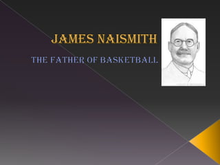 James Naismith The Father of Basketball 