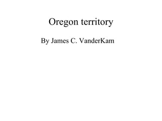 Oregon territory ,[object Object]