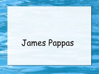 James Pappas
 