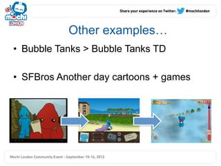 Other examples…
•  Bubble Tanks > Bubble Tanks TD

•  SFBros Another day cartoons + games
 